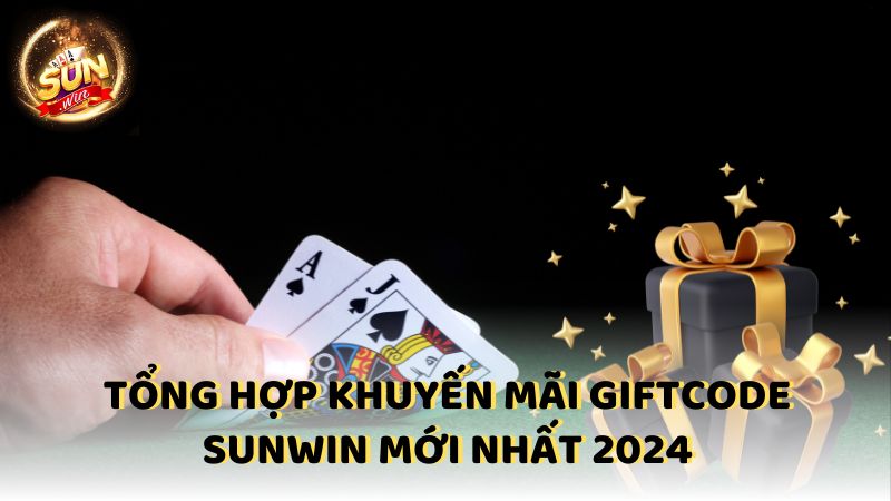 Tong Hop Khuyen Mai Giftcode Sunwin