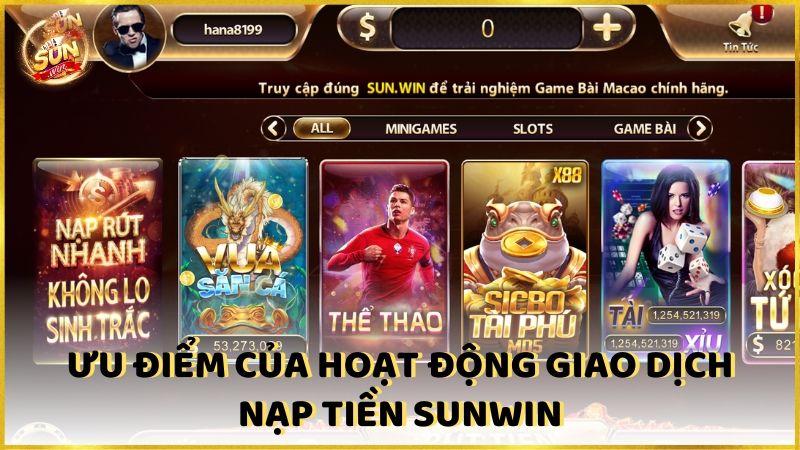 Uu Diem Cua Hoat Dong Giao Dich Nap Tien Sunwin